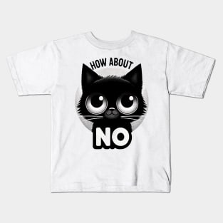 Sassy Black Cat - The Art of Saying No Kids T-Shirt